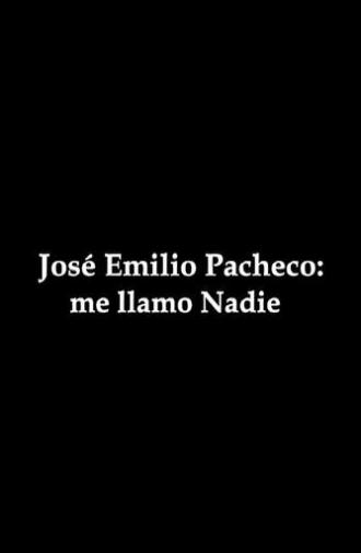 José Emilio Pacheco: me llamo Nadie (2009)