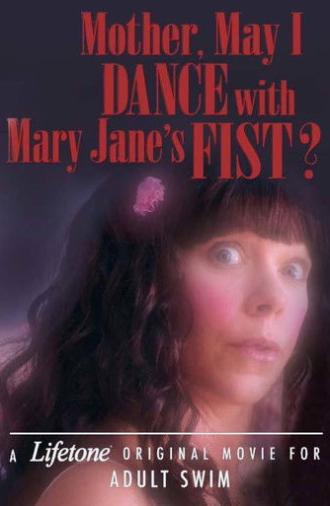 Mother, May I Dance with Mary Jane's Fist?: A Lifetone Original Movie (2018)