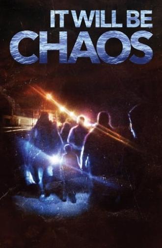 It Will be Chaos (2018)