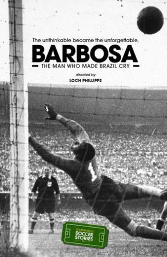 Barbosa: The Man Who Made All of Brazil Cry (2014)
