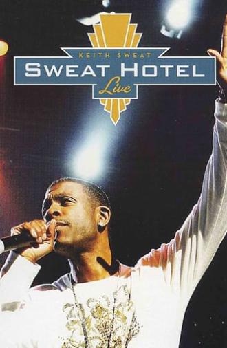 Keith Sweat: Sweat Hotel Live (2007)