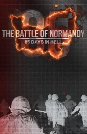 The Battle of Normandy: 85 Days in Hell (2019)