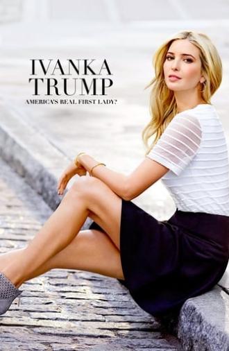 Ivanka Trump- America's Real First Lady? (2017)