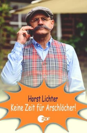 Horst Lichter - Keine Zeit für Arschlöcher (2022)