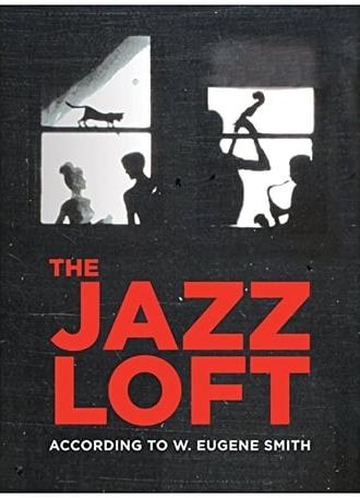 The Jazz Loft According to W. Eugene Smith (2016)