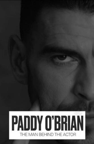 Paddy O'Brian - The Man Behind the Actor (2025)