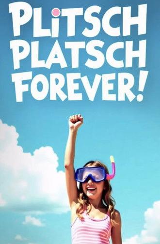 Plitsch Platsch Forever! (2026)