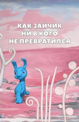 About the Bunny Who Didn’t Turn into Anything (2008)