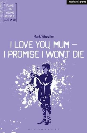 I love you mum, I promise I won't die (2021)