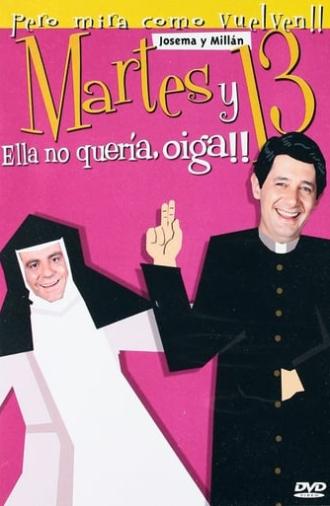 Martes y 13: Ella no quería, oiga!! (2003)