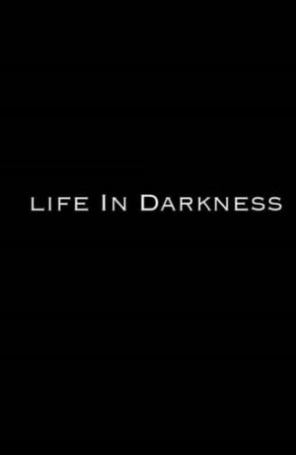 Life in Darkness (2018)