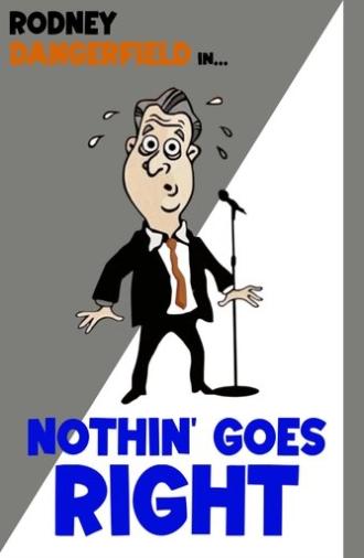 Rodney Dangerfield: Nothin' Goes Right (1988)
