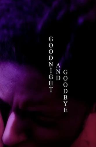 Goodnight and Goodbye (2021)