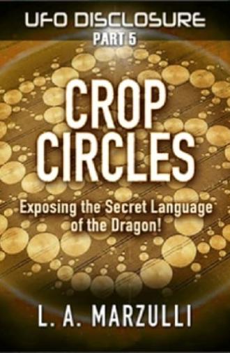 UFO Disclosure Part 5: Crop Circles - Exposing the Secret Language of the Dragon! (2023)