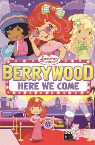 Strawberry Shortcake: Berrywood Here We Come (2010)