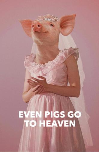 Even Pigs Go to Heaven (2022)