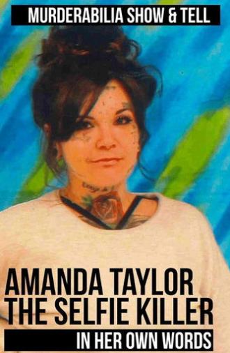 Amanda Taylor: The Selfie Killer in Her Own Words (2025)