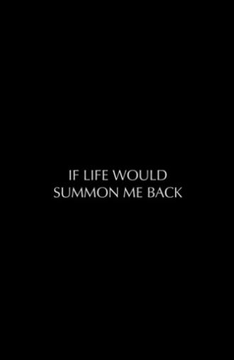 If Life Would Summon Me Back (2023)
