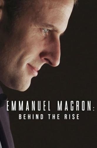 Emmanuel Macron: Behind the Rise (2017)