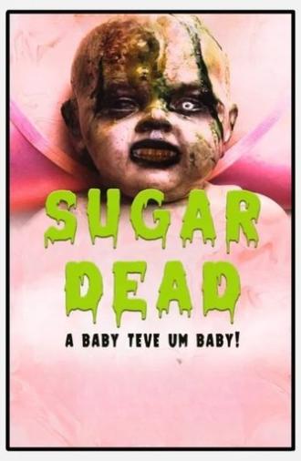 Sugar Dead  - A Baby teve um Baby! (2025)