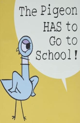 The Pigeon HAS to Go to School! (2019)