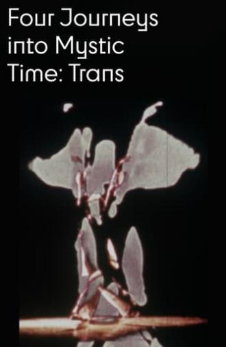 Four Journeys Into Mystic Time: Trans (1978)