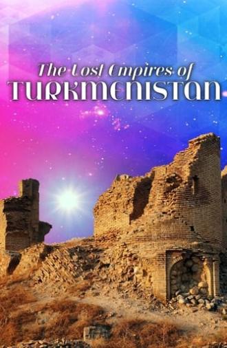 The Lost Empires of Turkmenistan (2020)