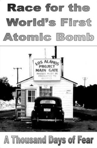 Race for the World's First Atomic Bomb: A Thousand Days of Fear (2015)