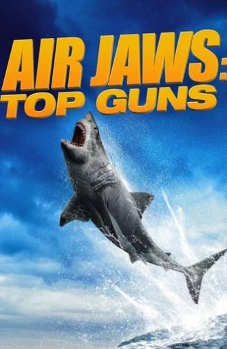 Air Jaws: Top Guns (2022)