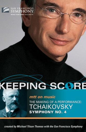 Keeping Score:  Tchaikovsky Symphony No. 4 (2004)