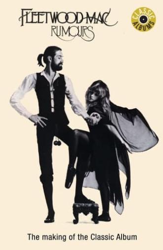 Classic Albums: Fleetwood Mac - Rumours (1997)