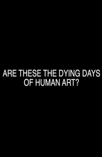 Are These the Dying Days of Human Art? (2022)
