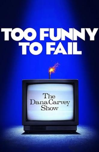 Too Funny to Fail: The Life & Death of The Dana Carvey Show (2017)