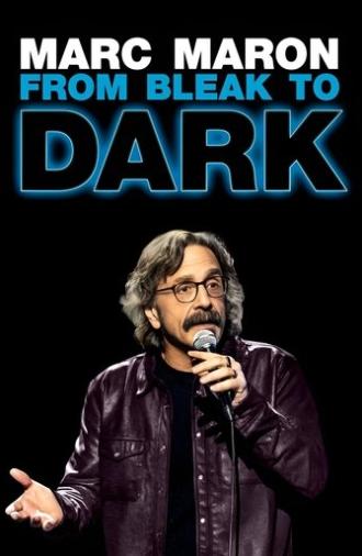 Marc Maron: From Bleak to Dark (2023)