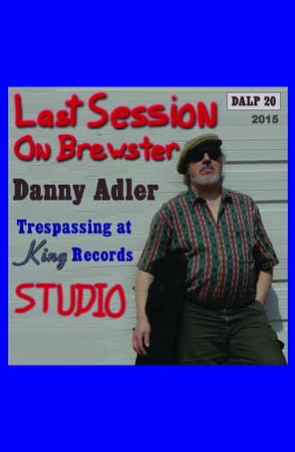 Danny Adler: Trespassin' at King Records - The Last Session on Brewster (2017)