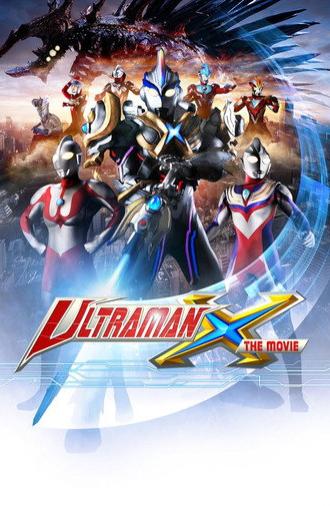 Ultraman X The Movie: Here He Comes! Our Ultraman (2016)