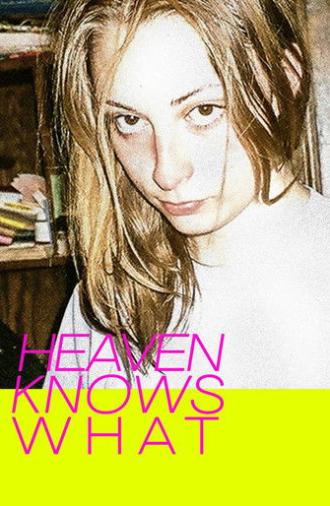 Heaven Knows What (2015)