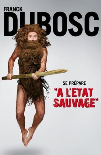 Franck Dubosc - À l'état sauvage (2014)