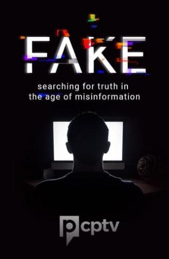 Fake: Searching for Truth in the Age of Misinformation (2020)