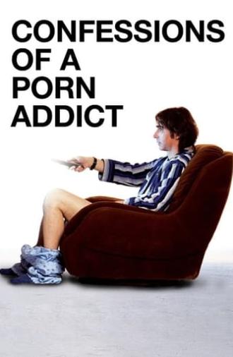 Confessions of a Porn Addict (2008)