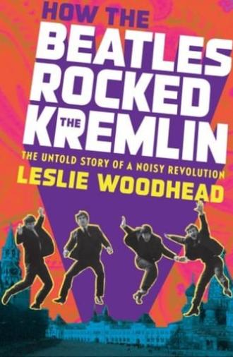 How the Beatles Rocked the Kremlin (2009)