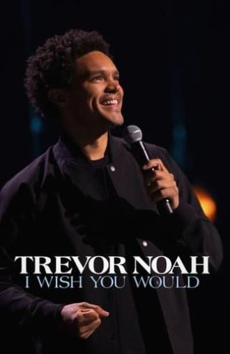 Trevor Noah: I Wish You Would (2022)