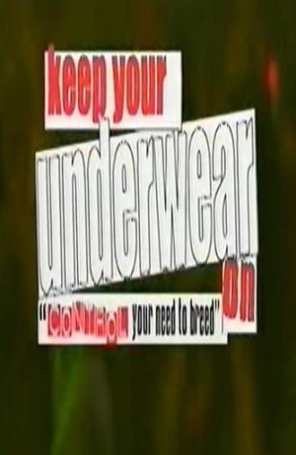 Keep Your Underwear On! (2004)