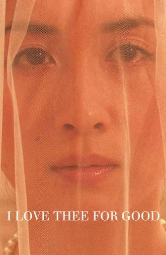 I Love Thee for Good (2009)