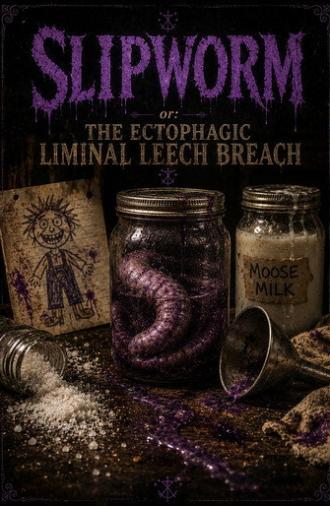 Slipworm or: The Ectophagic Liminal Leech Breach (2026)