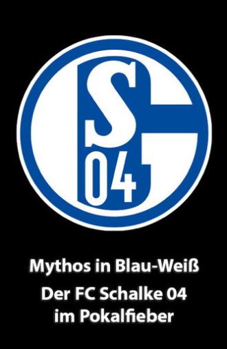 Mythos in Blau-Weiß - Der FC Schalke 04 im Pokalfieber (2002)
