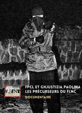FPCL et Ghjustizia Paolina, les précurseurs du FLNC (2024)