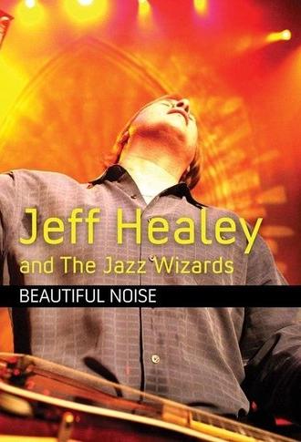 Jeff Healey and the Jazz Wizards: Beautiful Noise (2009)