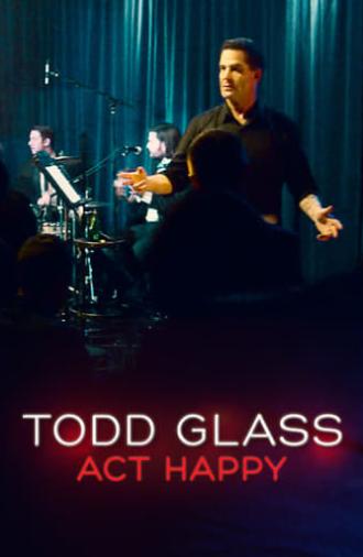 Todd Glass: Act Happy (2018)