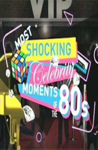 Most Shocking Celebrity Moments of the 80s (2007)